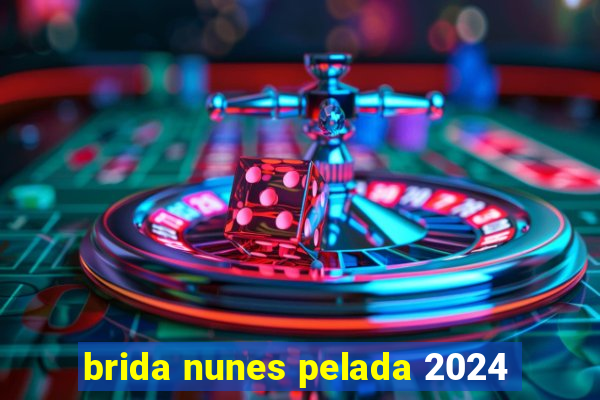 brida nunes pelada 2024